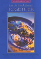 Let Us Break Bread Together: A Passover Haggadah for Christians