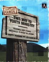 This Way to Youth Ministry Companion's Guide: Readings, Case Studies, Resources to Begin the Journey