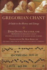 Gregorian Chants for Musicians: A Complete Guide to the History and Liturgy
