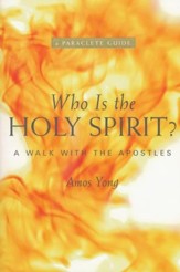Who Is the Holy Spirit? A Walk with the Apostles