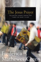 The Jesus Prayer: The Ancient Desert Prayer That Tunes the Heart  to God