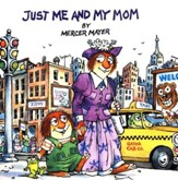 Mercer Mayer's Little Critter: Just Me and My Mom