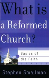 What Is a Reformed Church? (Basics of the Faith)
