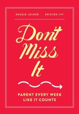 Don't Miss It: Parent Every Week Like It Counts