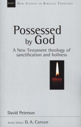 Possessed by God: A New Testament Doctrine of Sanctification and Holiness (New Studies in biblical Theology)