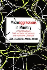 Microaggressions in Ministry: Confronting the Hidden Violence of Everyday Church