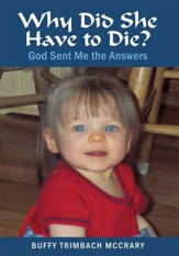 Why Did She Have to Die?: God Sent Me the Answers - eBook