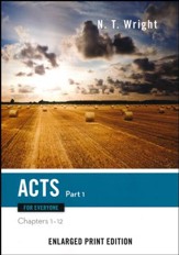 Acts for Everyone: Part 1 (Chapters 1-12) - Enlarged Print Edition