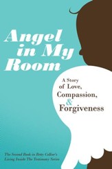 Angel in My Room: A Story of Love, Compassion, and Forgiveness - eBook