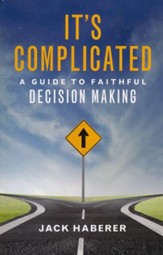 It's Complicated: A Guide to Faithful Decision Making