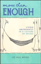 More than Enough: Living Abundantly in a Culture of Excess