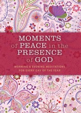 Moments of Peace in the Presence of God: Morning and Evening Edition - eBook