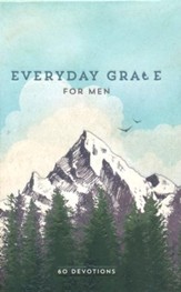 Everyday Grace for Men: 60 Devotions