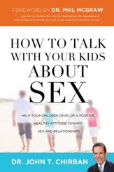 How to Talk with Your Kids about Sex: Help Your Children Develop a Positive, Healthy Attitude Toward Sex and Relationships - eBook