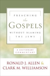 Preaching the Gospels without Blaming the Jews: A Lectionary Commentary