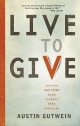Live to Give: Let God Turn Your Talents into Miracles - eBook
