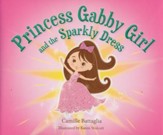 Princess Gabby Girl and The Sparkly Dress