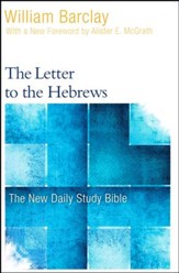 The Letter to the Hebrews: The New Daily Study Bible [NDSB]