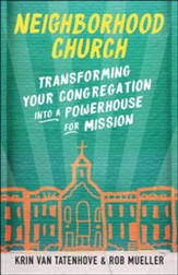 Neighborhood Church: Transforming Your Congregation into a Powerhouse for Mission