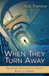 When They Turn Away: Drawing Your Adult Child Back to Christ - eBook