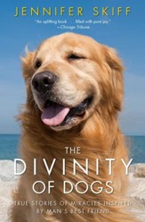 The Divinity of Dogs: True Stories of Miracles Inspired by Man's Best Friend - eBook