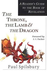 The Throne, the Lamb & the Dragon: A Reader's Guide to the Book of Revelation