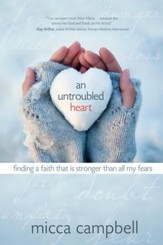 An Untroubled Heart: Finding a Faith That Is Stronger Than All My Fears - eBook