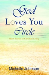 God Loves You Circle: Short Stories of Christian Living, Special Edition