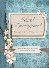 Shared Encouragement: Inspiration for a Woman's Heart - eBook