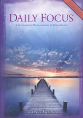 Daily Focus: A Devotional for Homeschoolers by  Homeschoolers