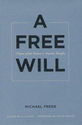 A Free Will: Origins of the Notion in Ancient Thought