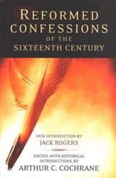 Reformed Confessions of the Sixteenth Century