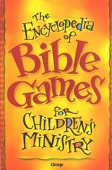 The Encyclopedia of Bible Games for Children's Ministry