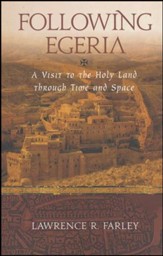 Following Egeria: A Visit to the Holy Land through Time and Space