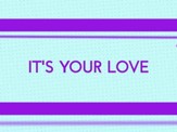 It's Your Love - Lyric Video SD [Download]