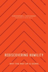 Rediscovering Humility: Why the Way Up Is Down