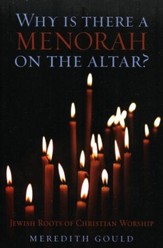 Why Is There a Menorah on the Altar? Jewish Roots of Christian Worship
