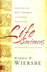 Life Sentences: Discover the Key Themes of 63 Bible Characters