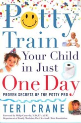 Potty Train Your Child in Just One Day: Proven Secrets of the Potty Pro