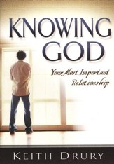 Knowing God: Your Most Important Relationship
