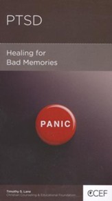 Post Traumatic Stress Disorder: Healing for Bad Memories