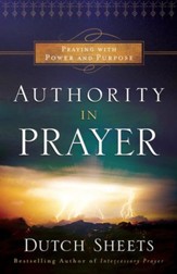Authority in Prayer: Praying with Power and Purpose - eBook