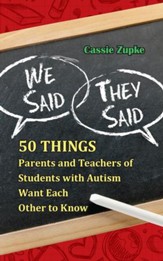 We Said, They Said: 50 Things  Parents and Teachers of Students with Autism Want Each Other to Know