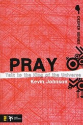 Pray: Talk to the King of the Universe
