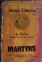 Jesus Freaks: Martyrs: Stories of Those Who Stood for Jesus: The Ultimate Jesus Freaks - eBook