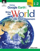 Using Google Earth: Bring the World  into Your Classroom Levels 1-2 - PDF Download [Download]