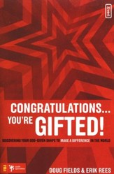 Congratulations . . . You're Gifted! Discovering Your God-Given Shape to Make a Difference in the World