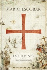 Exterminio: La verdadera historia de sangre y muerte que supuso la conquista - eBook