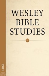 Luke: Wesley Bible Studies
