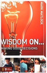 Wisdom on . . . Making Good Decisions